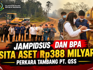 Tim Jampidsus dan BPA Kejaksaan RI Sita Aset Rp338 Milyar Terkait Perkara Tambang PT. QSS