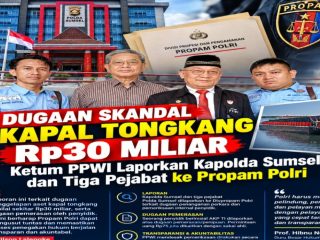 Dugaan Skandal Kapal Tongkang Rp30 Miliar, Ketum PPWI Laporkan Kapolda Sumsel dan Tiga Pejabat ke Propam Polri