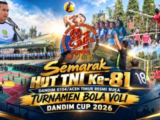 Semarak HUT TNI Ke-81, Dandim 0104/Aceh Timur Resmi Buka Turnamen Bola Voli Dandim Cup 2026